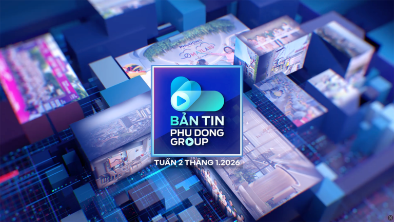 BẢN TIN PHÚ ĐÔNG GROUP – TUẦN 02 THÁNG 01/2026
