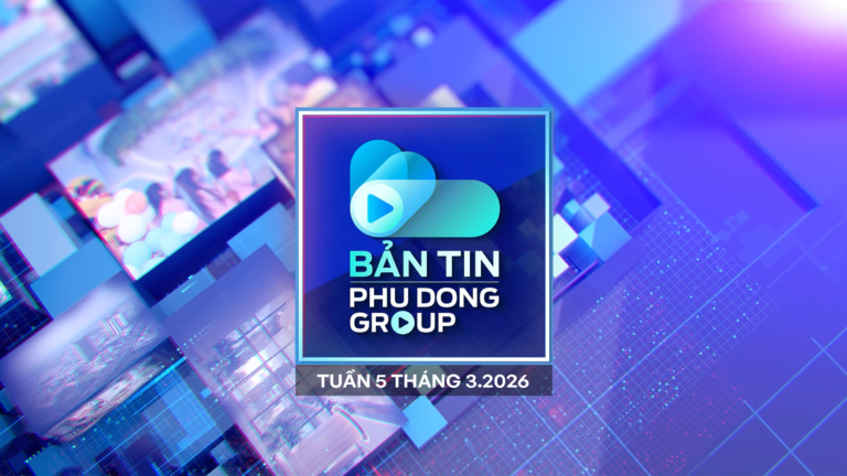 Bản Tin Phú Đông – Tuần 05 Tháng 03/2026