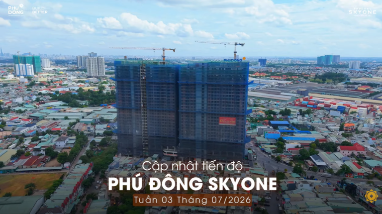 Cập Nhật Tiến Độ Phú Đông SkyOne | Tuần 03 Tháng 07.2026
