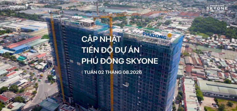 Cập Nhật Tiến Độ Phú Đông SkyOne | Tuần 02 Tháng 08/2026