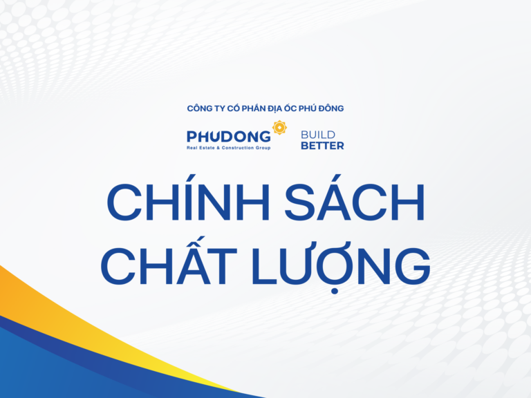 Phú Đông Công Bố Chính Sách Chất lượng – Từng Bước Hoàn Thiện Để Tốt Hơn Mỗi Ngày