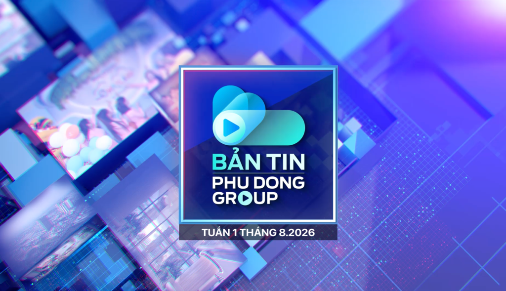 Bản Tin Phú Đông – Tuần 01 Tháng 08/2026