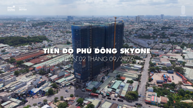 Cập Nhật Tiến Độ Phú Đông SkyOne – Tuần 02 Tháng 09/2026